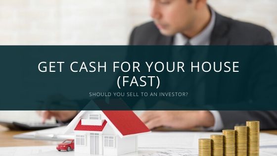Get Cash For House - Sell To Investor