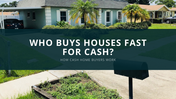 Who buys houses fast for cash?